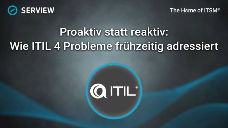Grafik: Proaktiv statt reaktiv: Wie ITIL 4 Probleme frühzeitig adressiert