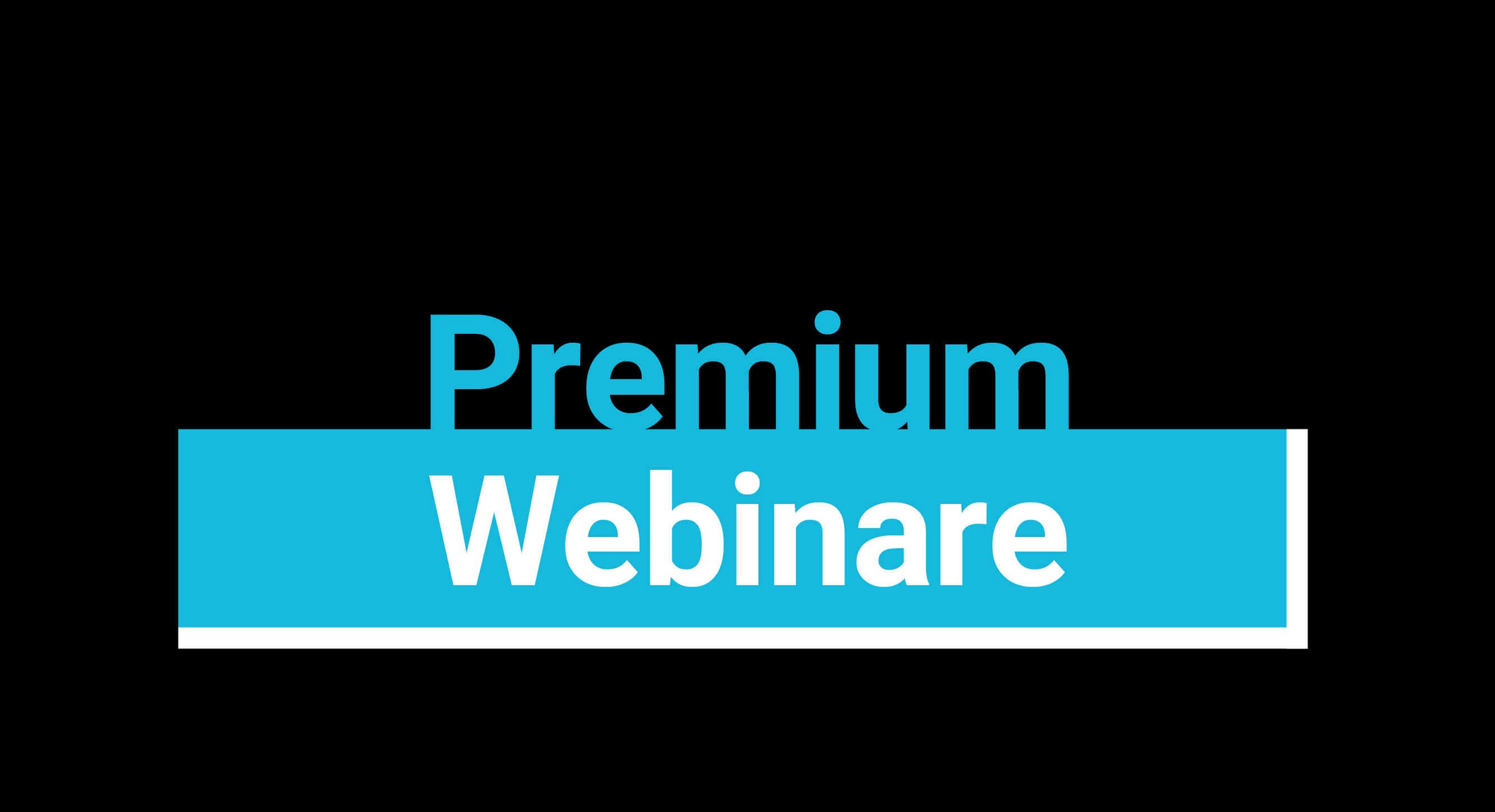 Premium Webinare Premium Webinare